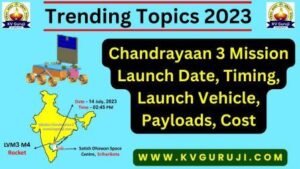 Chandrayaan 3 Mission Launch Date, Timing, Launch Vehicle, Payloads, Cost