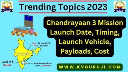 Chandrayaan 3 Mission Launch Date, Timing, Launch Vehicle, Payloads, Cost