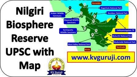 Nilgiri Biosphere Reserve Map UPSC GK, Protected Areas, Geography, Flora and Fauna
