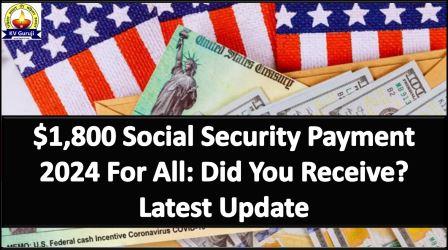 $1,800 Social Security Payment 2024 For All: Did You Receive? Latest Update