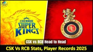 CSK vs RCB Head to Head in IPL: Records, Stats, and Players 2025
