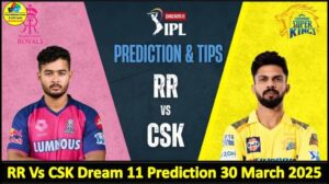 Match 11 RR Vs CSK Dream11 prediction IPL 2025 Today: Playing 11