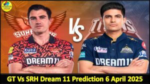 6 April 2025 SRH Vs GT Today Dream11 prediction IPL: Playing 11 Pitch Report 1 6 April 2025 SRH Vs GT Today Dream11 prediction IPL: Playing 11 Pitch Report