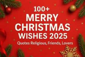 100+ Merry Christmas Wishes 2025: Quotes Religious, Friends, Lovers