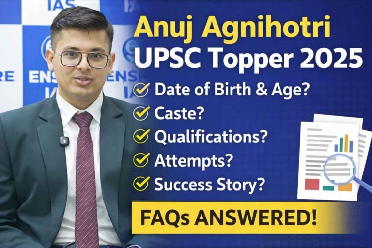 Anuj Agnihotri UPSC Topper 2025: Date of Birth, Age, Caste, Biography, Attempts, Marksheet